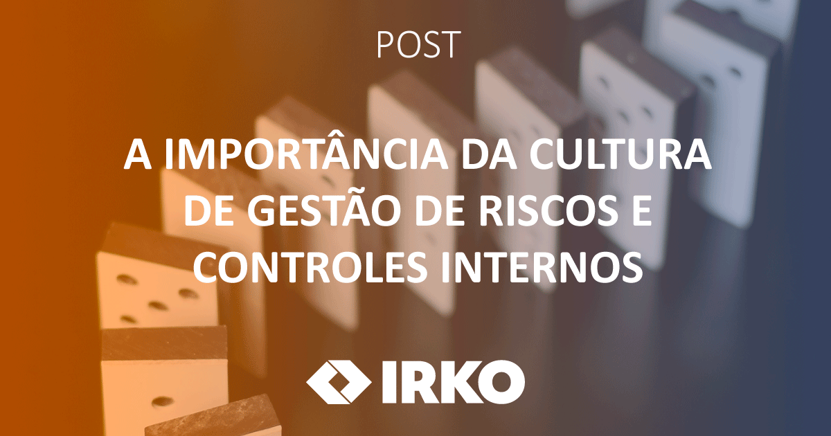São muitos os benefícios ao implantar com sucesso uma cultura de gestão de riscos e controles internos