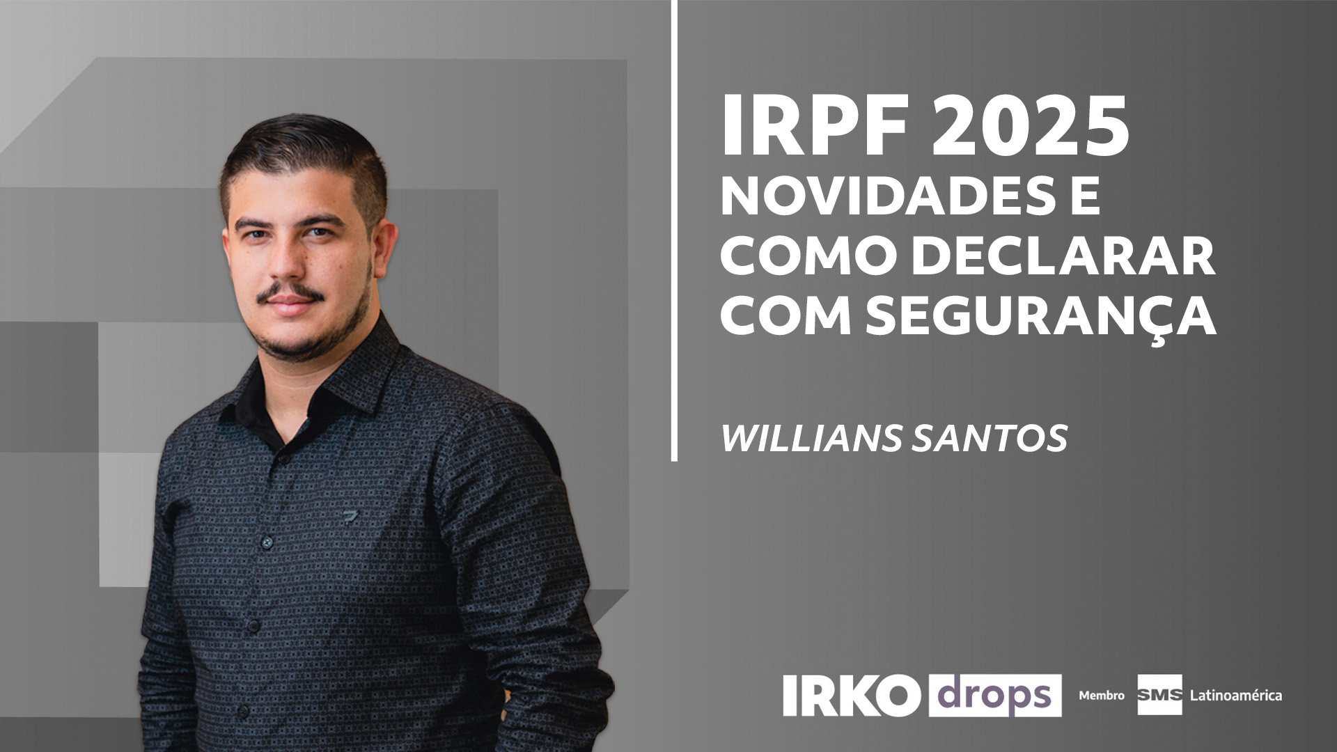 Imposto de Renda 2025: O que mudou e como declarar com segurança? | IRKO Explica