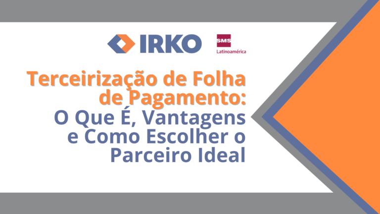 Terceirização de Folha de Pagamento - O Que É, Vantagens e Como Escolher o Parceiro Ideal, capa artigo blog da IRKO.