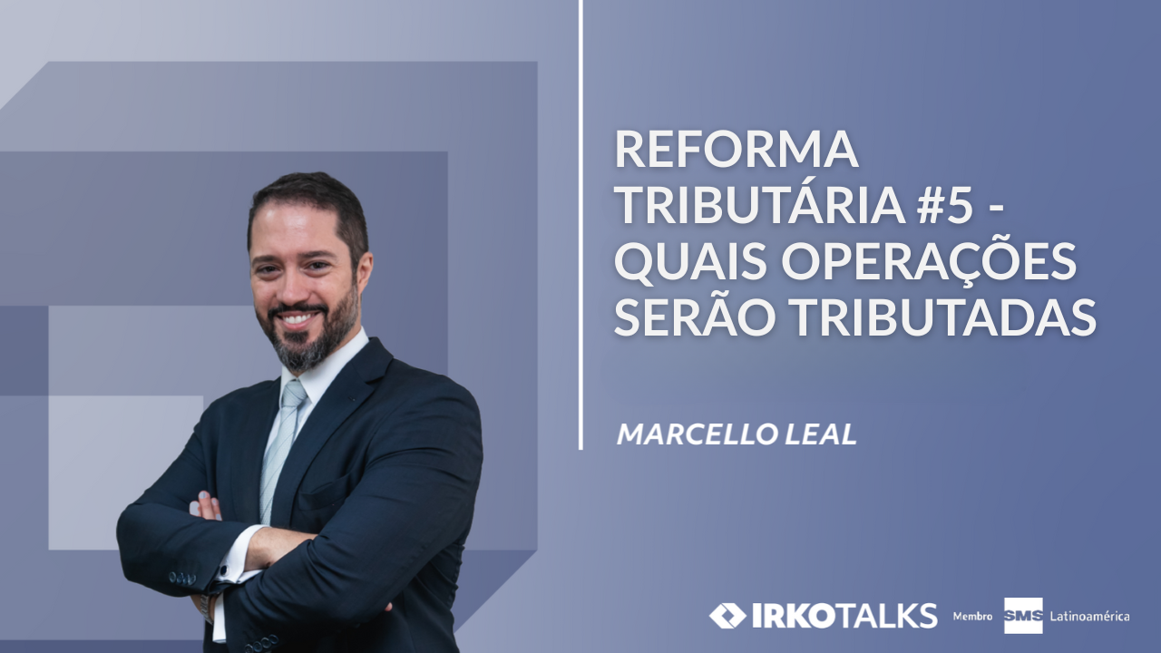 Nova incidência de IBS e CBS: entenda as operações que passam a ser tributadas pela Reforma Tributária