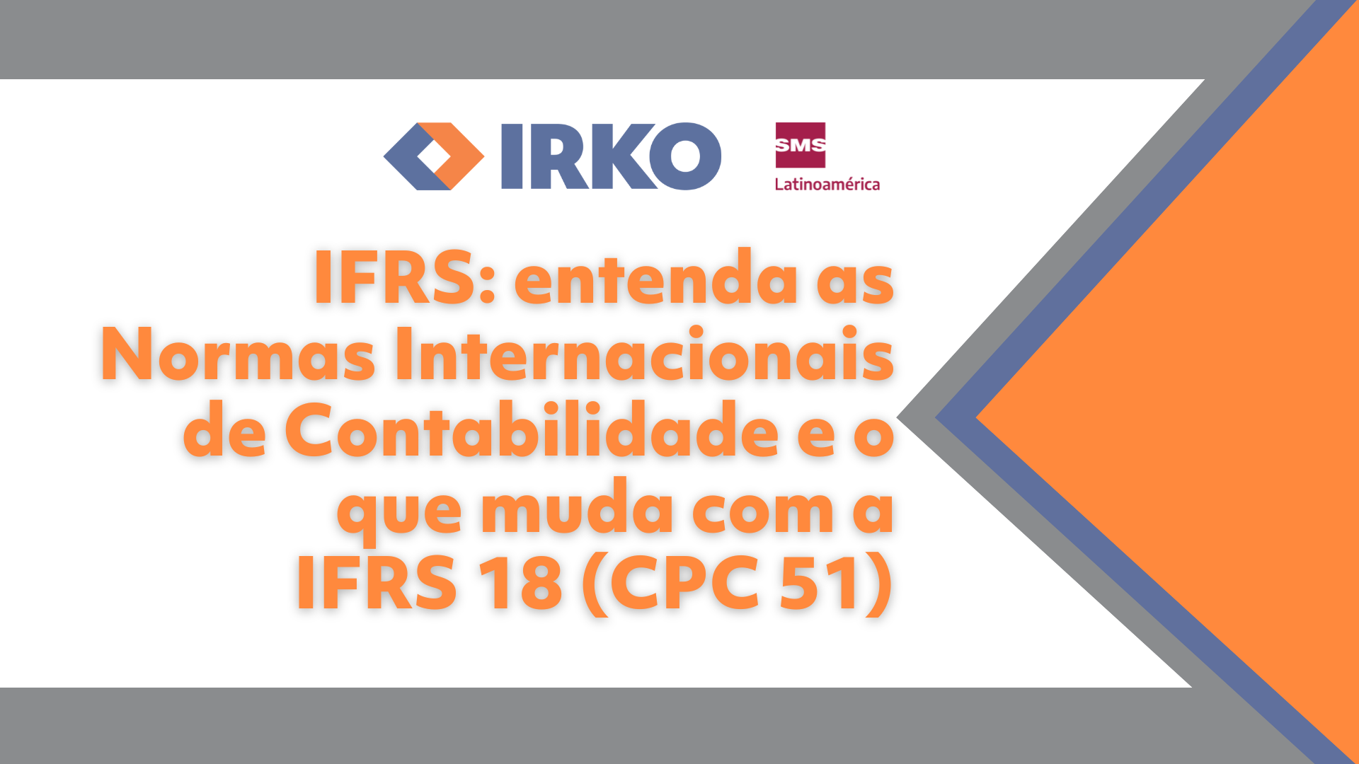 IFRS: entenda as Normas Internacionais de Contabilidade e o que muda com a IFRS 18 (CPC 51)